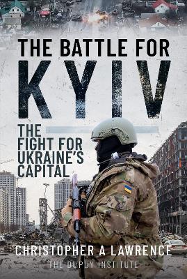 The Battle for Kyiv: The Fight for Ukraine s Capital book