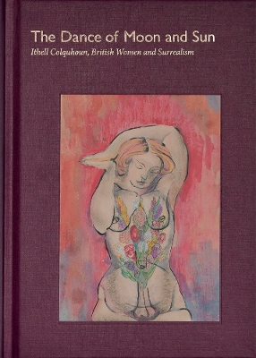 The Dance of Moon and Sun: Ithell Colquhoun, British Women and Surrealism book