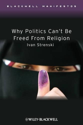 Why Politics Can't be Freed from Religion by Ivan Strenski