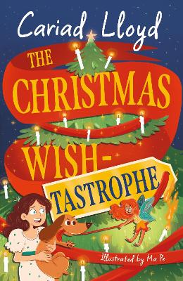 The Christmas Wish-tastrophe: A magical festive adventure to entertain the whole family! by Cariad Lloyd