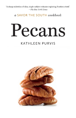 Pecans: a Savor the South cookbook by Kathleen Purvis