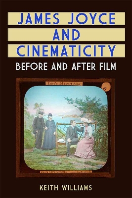 James Joyce and Cinematicity: Before and After Film book