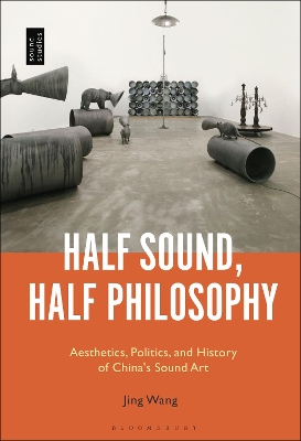 Half Sound, Half Philosophy: Aesthetics, Politics, and History of China's Sound Art book