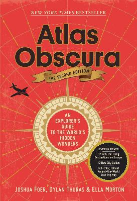 Atlas Obscura, 2nd Edition: An Explorer's Guide to the World's Hidden Wonders by Joshua Foer
