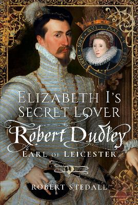 Elizabeth I's Secret Lover: Robert Dudley, Earl of Leicester book
