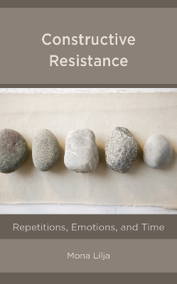 Constructive Resistance: Repetitions, Emotions, and Time book