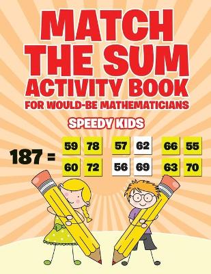 Match the Sum Activity Book for Would-Be Mathematicians book