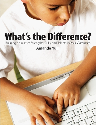 What's the Difference?: Building on Autism strengths, skills, and talents in your classroom book