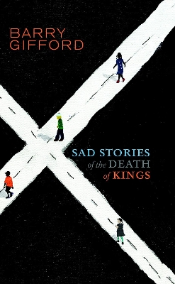 Sad Stories Of The Death Of Kings - Young Adult Edition by Barry Gifford