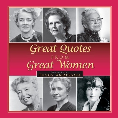 Great Quotes from Great Women by Peggy Anderson