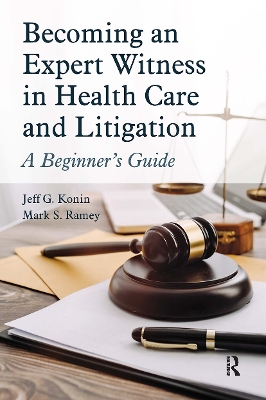 Becoming an Expert Witness in Health Care and Litigation: A Beginner's Guide book