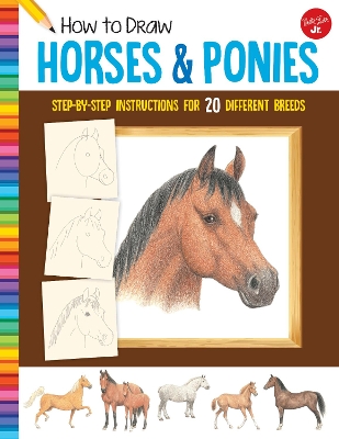 How to Draw Horses & Ponies: Step-by-step instructions for 20 different breeds book