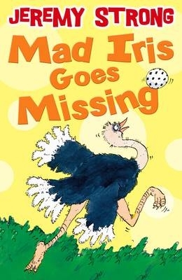 Mad Iris Goes Missing by Jeremy Strong