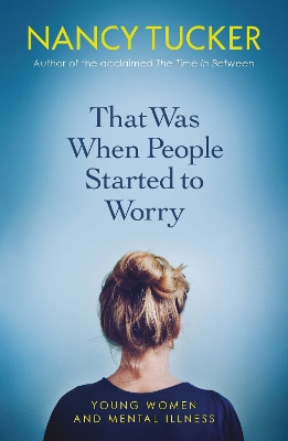 That Was When People Started to Worry: Young women and mental illness book