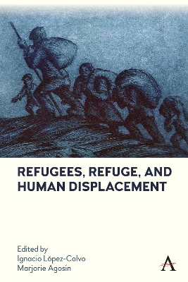 Refugees, Refuge, and Human Displacement book