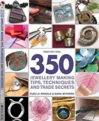 350 Jewellery Making Tips, Techniques and Trade Secrets book