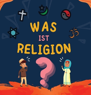 Was ist Religion?: Islamisches Buch für muslimische Kinder, das die göttlichen Abrahamitischen Religionen beschreibt by Hidayah Verlag