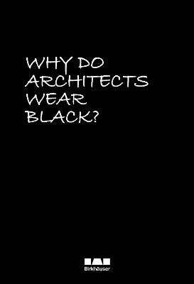 Why Do Architects Wear Black? book