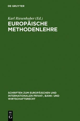 Europäische Methodenlehre: Grundfragen der Methoden des Europäischen Privatrechts by Karl Riesenhuber