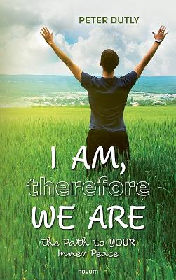 I AM, therefore WE ARE: The Path to YOUR Inner Peace book