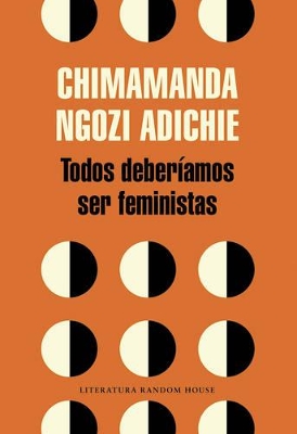 Todos deberíamos ser feministas / We Should All Be Feminists by Chimamanda Ngozi Adichie