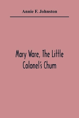 Mary Ware, The Little Colonel'S Chum book