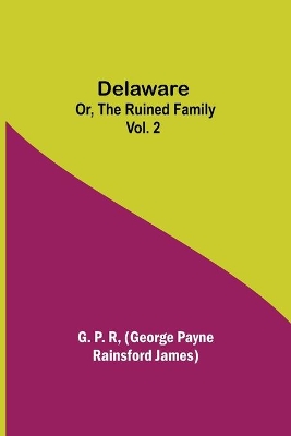 Delaware; Or, The Ruined Family Vol. 2 book