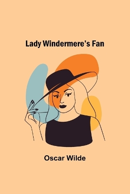 Lady Windermere's Fan by Oscar Wilde