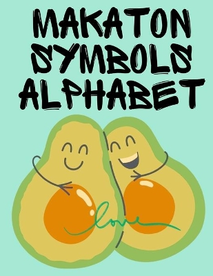 Makaton Symbols Alphabet.Educational Book, Suitable for Children, Teens and Adults.Contains the UK Makaton Alphabet. book