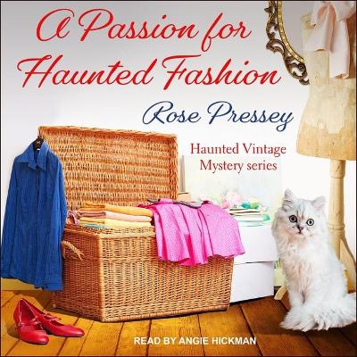 A A Passion for Haunted Fashion Lib/E by Rose Pressey