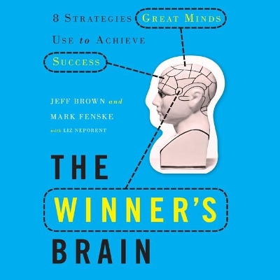 The Winner's Brain Lib/E: 8 Strategies Great Minds Use to Achieve Success book