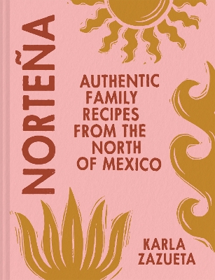 Norteña: Authentic Family Recipes from Northern Mexico book