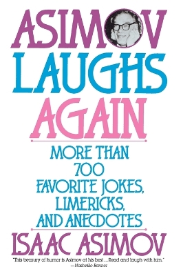 Asimov Laughs Again: More Than 700 Jokes, Limericks and Anecdotes by Isaac Asimov