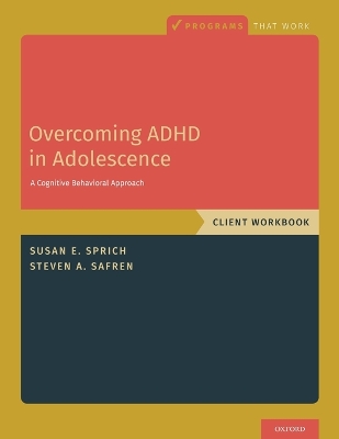 Overcoming ADHD in Adolescence: A Cognitive Behavioral Approach, Client Workbook book