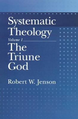 Systematic Theology: Volume 1: The Triune God book