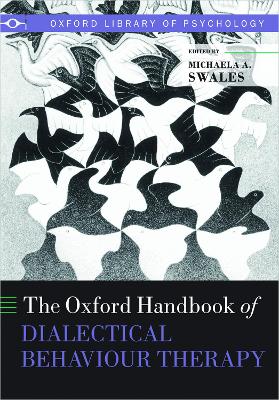 The Oxford Handbook of Dialectical Behaviour Therapy by Michaela A. Swales