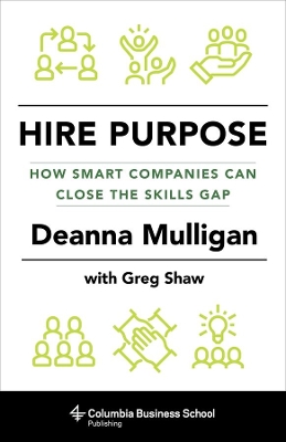 Hire Purpose: How Smart Companies Can Close the Skills Gap book