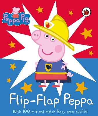 Peppa Pig: Flip-Flap Peppa: With 100 Mix and Match Fancy Dress Outfits! book