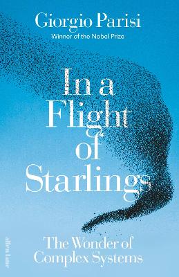 In a Flight of Starlings: The Wonder of Complex Systems by Giorgio Parisi