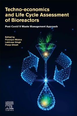 Techno-economics and Life Cycle Assessment of Bioreactors: Post-COVID-19 Waste Management Approach book