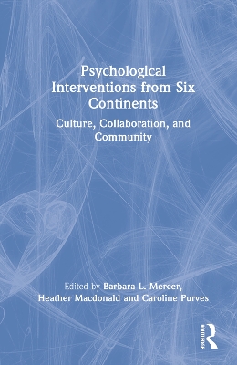 Psychological Interventions from Six Continents: Culture, Collaboration, and Community book