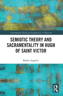 Semiotic Theory and Sacramentality in Hugh of Saint Victor by Ruben Angelici