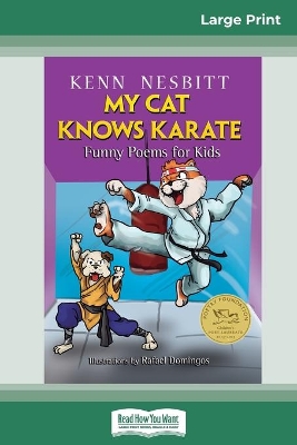My Cat Knows Karate: Funny Poems for Kids (16pt Large Print Edition) by Kenn Nesbitt