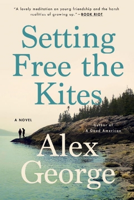 Setting Free The Kites by Alex George