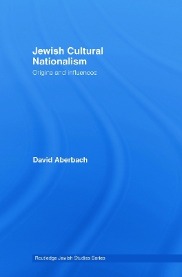 Jewish Cultural Nationalism by David Aberbach