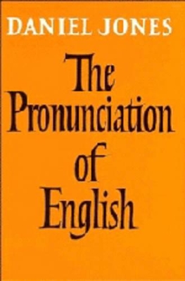 The Pronunciation of English by Daniel Jones