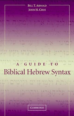 A Guide to Biblical Hebrew Syntax by Bill T. Arnold