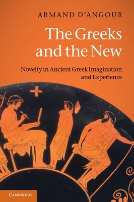 The Greeks and the New by Armand D'Angour