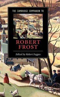 The Cambridge Companion to Robert Frost by Robert Faggen