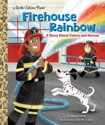 Firehouse Rainbow: A Story About Colors and Heroes book